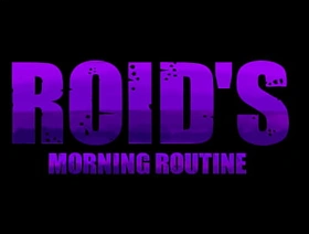 .Roid's Morning Routine is Animated Short.
