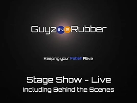 Guyzin2rubber, Stage Show - Live